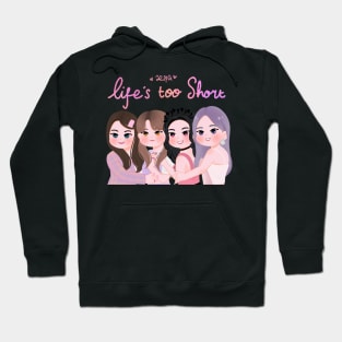 Life’s too short Hoodie